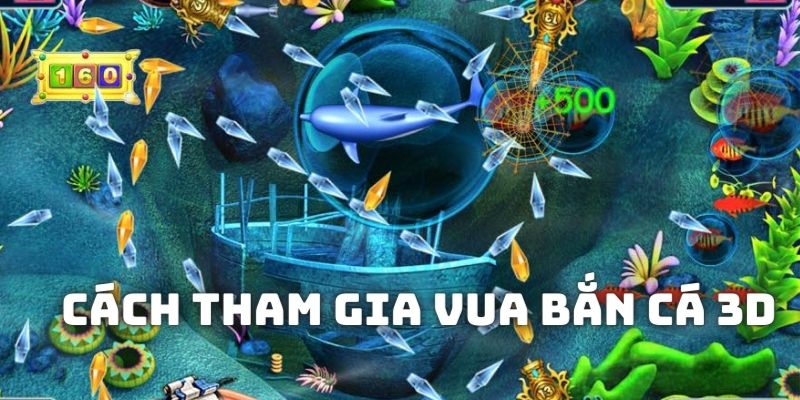 Hướng dẫn cách chơi Vua bắn cá 3d đơn giản