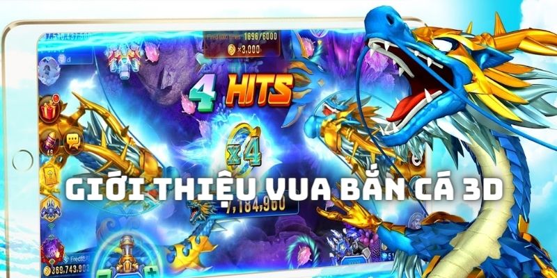 Giới thiệu về trò chơi Fish king Vua bắn cá 3d