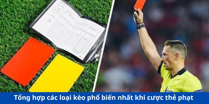 Tổng hợp các loại kèo phổ biến nhất  khi cược thẻ phạt 