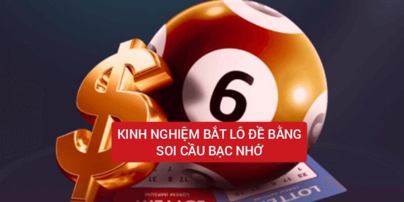 Soi cầu bạc nhớ là phương pháp hữu hiệu